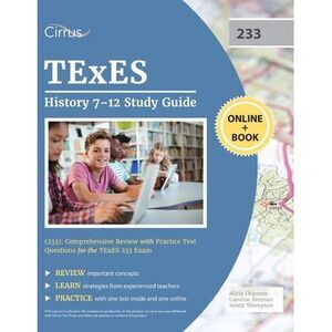 TExES History 7-12 Study Guide (233): Comprehensive Review with Practice Test Qu